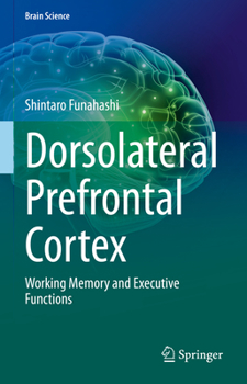 Hardcover Dorsolateral Prefrontal Cortex: Working Memory and Executive Functions Book