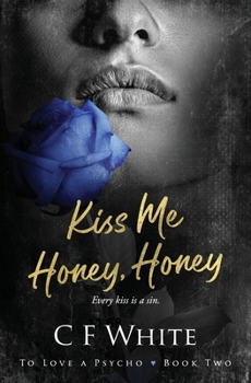 Kiss Me Honey Honey (To Love a Psycho Book 2): A Dark MM Forbidden Student/Professor Psycho Thriller