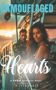 Camouflaged Hearts: A BWWM Steamy Dark Interracial Multicultural Opposite Attract, second Chances Military Love Intriguing Contemporary Ar