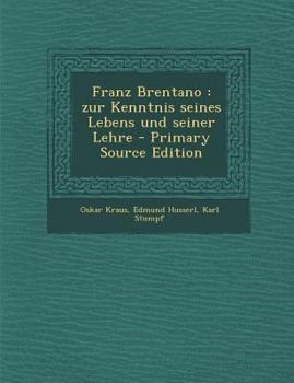 Paperback Franz Brentano: Zur Kenntnis Seines Lebens Und Seiner Lehre - Primary Source Edition [German] Book