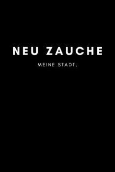 Neu Zauche: Notizbuch, Notizblock, Notebook | 120 freie Seiten mit Rahmen, DIN A5 (6x9 Zoll) | Notizen, Termine, Ideen, Skizzen, Planer, Tagebuch, ... Region, Liebe und Heimat (German Edition)