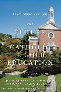 Paperback Revisioning Mission: The Future of Catholic Higher Education: The Future of Catholic Higher Education Book