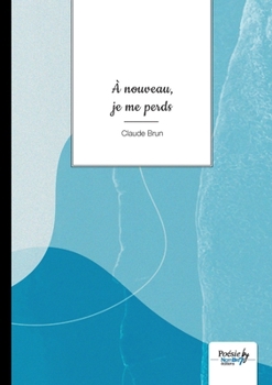 Paperback À nouveau, je me perds [French] Book