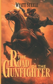 The Road of the Gunfighter with Doc Holliday: Classic Western Novel (The Gunfighter & The Gambler - Doc Holliday)