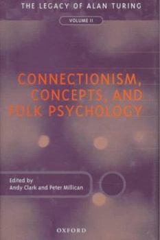Hardcover Connectionism, Concepts, and Folk Psychology: The Legacy of Alan Turing, Volume II Book