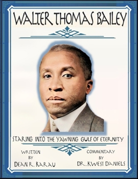 WALTER THOMAS BAILEY: STARING INTO THE YAWNING GULF OF ETERNITY
