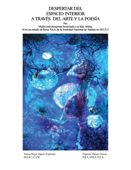 Despertar Del Espacio Interior A Través Del Arte Y La Poesía: Madre Psicoterapeuta Licenciada Y Su Hija Artista (Spanish Edition)