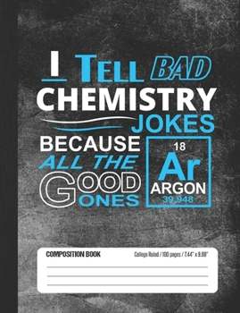 Paperback I Tell Bad Chemistry Jokes Composition Book: Student College Ruled Notebook Book