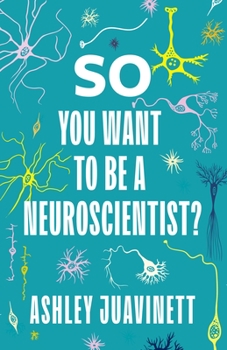 Paperback So You Want to Be a Neuroscientist? Book