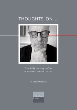 Paperback Thoughts On ...: The daily musings of an economist turned artist Book