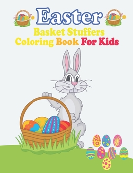 Paperback Easter Basket Stuffers Coloring Book For Kids: Easter Basket Stuffer and Books for Kids Ages 1-4 - 4-8 Coloring Books for Kids Toddlers Book