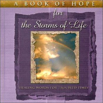 Hardcover A Book of Hope for the Storms of Life: Healing Words for Troubled Times Book