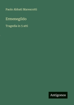Ermenegildo: Tragedia in 5 atti (Italian Edition)