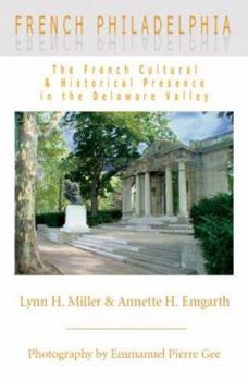 Paperback French Philadelphia: The French Cultural & Historical Presence in the Delaware Valley Book