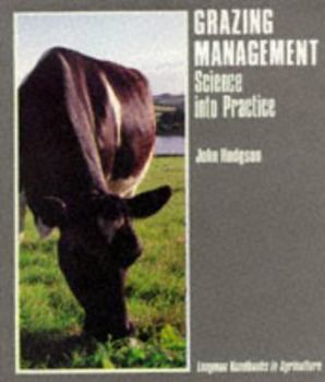 Grazing Management: Science into Practice (Longman Handbooks in Agriculture)