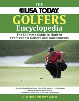 Paperback The USA Today Golfers Encyclopedia: The Ultimate Guide to Modern Professional Golfers and Tournaments Book