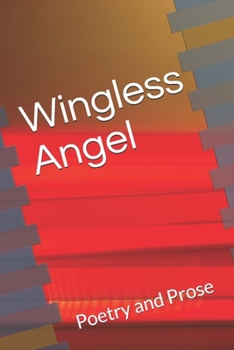 Paperback Wingless Angel: Poetry and Prose Book