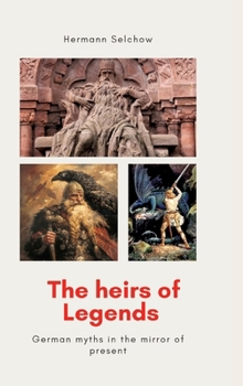 Hardcover The heirs of legends: German myths in the mirror of present Book