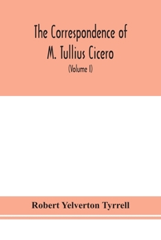 Paperback The Correspondence of M. Tullius Cicero, arranged According to its chronological order with a revision of the text, a commentary and introduction essa Book