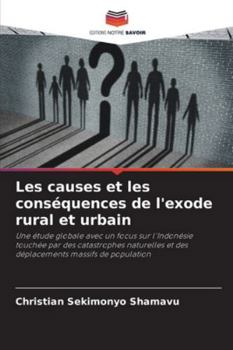 Les causes et les conséquences de l'exode rural et urbain: Une étude globale avec un focus sur l'Indonésie touchée par des catastrophes naturelles et ... massifs de population (French Edition)