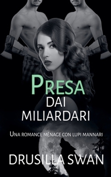 Presa dai miliardari (Stagione Degli Accoppiamenti) (Italian Edition)