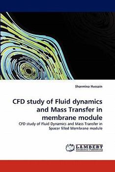 Paperback CFD study of Fluid dynamics and Mass Transfer in membrane module Book