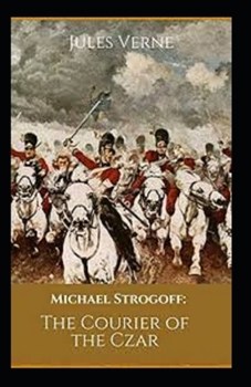 Paperback Michael Strogoff / Or, The Courier of the Czar illustrated Book