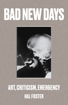 Paperback Bad New Days: Art, Criticism, Emergency Book