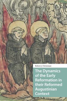 Paperback The Dynamics of the Early Reformation in Their Reformed Augustinian Context Book