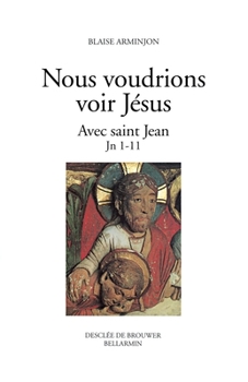 Paperback Nous voudrions voir Jésus: tome 1: Avec saint Jean [French] Book
