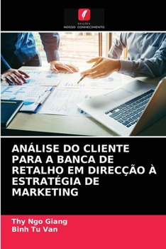 Paperback Análise Do Cliente Para a Banca de Retalho Em Direcção À Estratégia de Marketing [Portuguese] Book