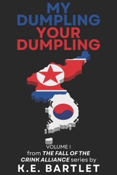 My Dumpling Your Dumpling (The fall of the CRINK Alliance Book 1) - Book #1 of the Fall of the CRINK Alliance
