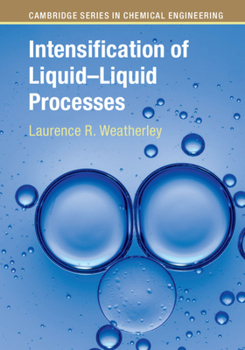 Intensification of Liquid-Liquid Processes - Book  of the Cambridge Series in Chemical Engineering