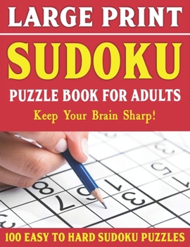 Paperback Sudoku Large Print 100 Puzzles Easy to Hard: Large Print Sudoku Puzzles For Adults - Puzzles Are Easy To See-Vol 7 [Large Print] Book