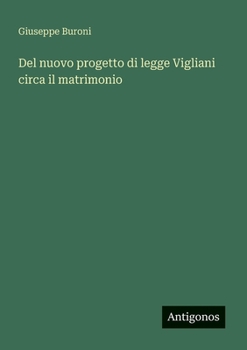Paperback Del nuovo progetto di legge Vigliani circa il matrimonio [Italian] Book