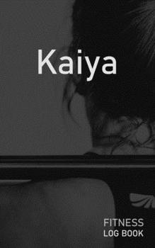 Kaiya: Blank Daily Fitness Workout Log Book | Track Exercise Type, Sets, Reps, Weight, Cardio, Calories, Distance & Time | Space to Record Stretches, ... Personalized First Name Initial K Cover