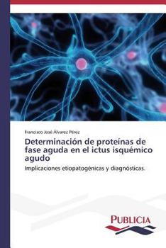 Paperback Determinación de proteínas de fase aguda en el ictus isquémico agudo [Spanish] Book