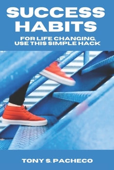Paperback Success Habits: For Life Changing, Use This Simple Hack Book