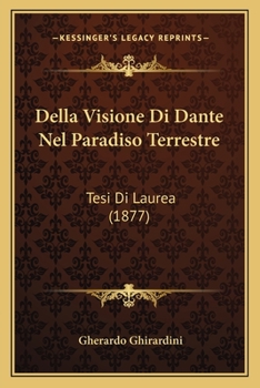 Paperback Della Visione Di Dante Nel Paradiso Terrestre: Tesi Di Laurea (1877) [Italian] Book