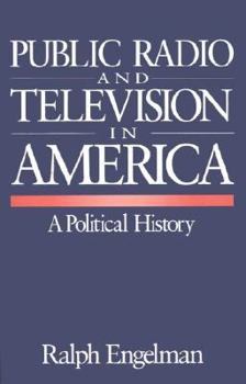 Paperback Public Radio and Television in America: A Political History Book