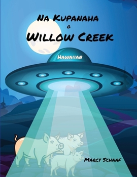 Na Kupanaha o Willow Creek (Hawaiian) Wonders of Willow Creek (Hawaiian Edition)