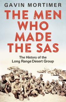Paperback The Men Who Made the SAS: The History of the Long Range Desert Group Book