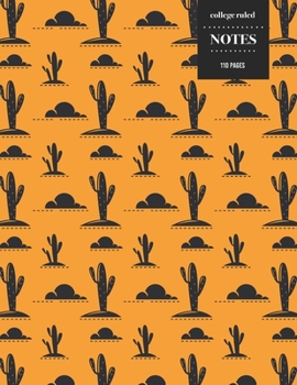 College Ruled Notes 110 Pages: Cactus Floral Notebook for Professionals and Students, Teachers and Writers Bright Orange Sunset Cactus Pattern