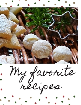 My favorite recipes - cookies: Recipes log book, notebook to write in for cooking lovers, journal 8.5x11 in