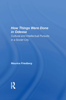 Paperback How Things Were Done in Odessa: Cultural and Intellectual Pursuits in a Soviet City Book