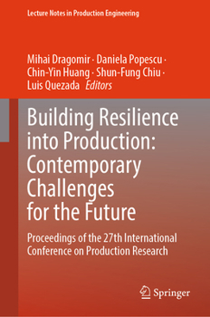 Building Resilience into Production: Contemporary Challenges for the Future: Volume 2 of the Proceedings of the 27th International Conference on ... (Lecture Notes in Production Engineering)