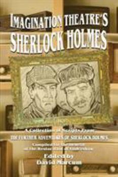 Imagination Theatre's Sherlock Holmes: A Collection of Scripts From The Further Adventures of Sherlock Holmes - Book  of the Further Adventures of Sherlock Holmes by Titan Books