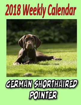 Paperback 2018 Weekly Calendar German Shorthaired Pointer Book