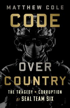 Hardcover Code Over Country: The Tragedy and Corruption of Seal Team Six Book