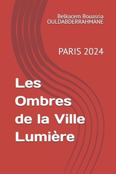 Les Ombres de la Ville-Lumière: PARIS 2024 (French Edition)